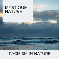 Mystique Nature - Pacifism in Nature