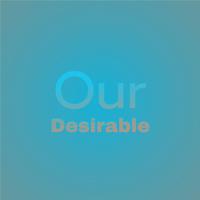 Our Desirable