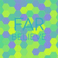 Far Believe