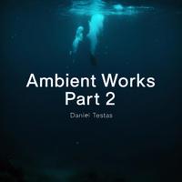 Ambient Works, Pt. 2