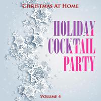 Christmas at Home: Holiday Cocktail Party, Vol. 4