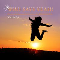 Who Says Yeah!, Vol. 4