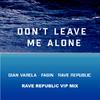 Gian Varela - Don't Leave Me Alone (Rave Republic VIP Mix)