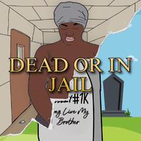 Dead or in Jail