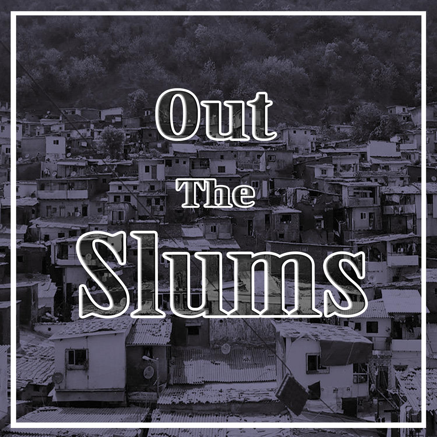 Out the Slums