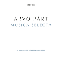 Arvo Pärt: Musica Selecta - A Sequence By Manfred Eicher (Remastered 2015)