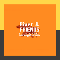 River & FRIENDS