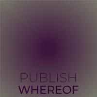 Publish Whereof