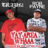 Yay Area Whaaa (feat. Big Oso Loc, Rob Payne & Big Chuco)