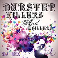 Dubstep Killers & Chillers v.1 Best Top Electronic Dance Hits, Dub, Brostep, Psystep, Rave Anthem