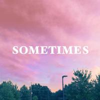 Sometimes