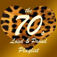 The '70s: Loud & Proud Playlist