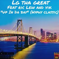 Up in da Bay (Hyphy Classic) [feat. Ric Lew & Vik]