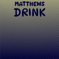 Matthews Drink