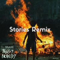 DJ Snake - Trust Nobody ( Stories Remix )