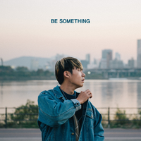 BE SOMETHING