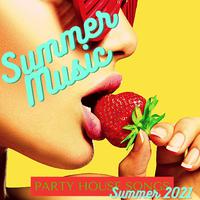 Summer Music: Party House Songs Summer 2021