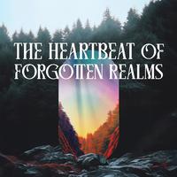 The Heartbeat of Forgotten Realms