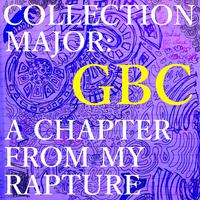 Collection Major: A Chapter From My Rapture [2009-2020]