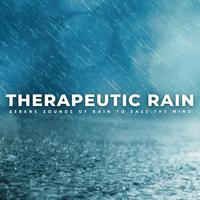 Therapeutic Rain: Serene Sounds Of Rain To Ease The Mind