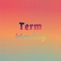 Term Moving