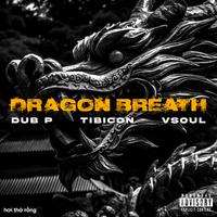 Dragon Breath (feat. Tibicon & VSoul)