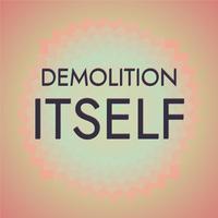 Demolition Itself