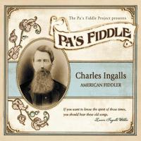 Pa's Fiddle: Charles Ingalls, American Fiddler