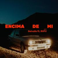 ENCIMA DE MI (feat. Rvfv)