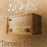 10 Hits of Teresa Brewer