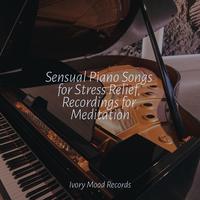 Sensual Piano Songs for Stress Relief, Recordings for Meditation