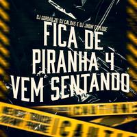 Fica de 4 Piranha - Vem Sentando