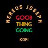 Nereus Joseph - Good Thing Going (feat. Kofi)