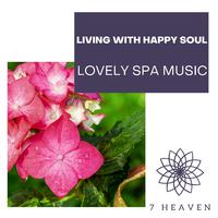 Living With Happy Soul - Lovely Spa Music