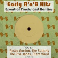 Early R 'N' B Hits, Essential Tracks and Rarities, Vol. 33