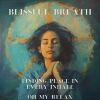 Blissful Breath: Finding Peace in Every Inhale