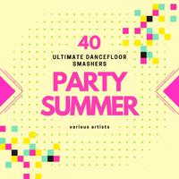 Party Summer (40 Ultimate Dancefloor Smashers)