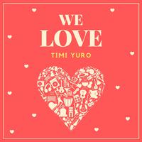 We Love Timi Yuro