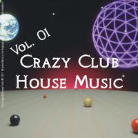 Crazy Club House Music - Vol. 01