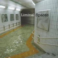 Liminal Spaces