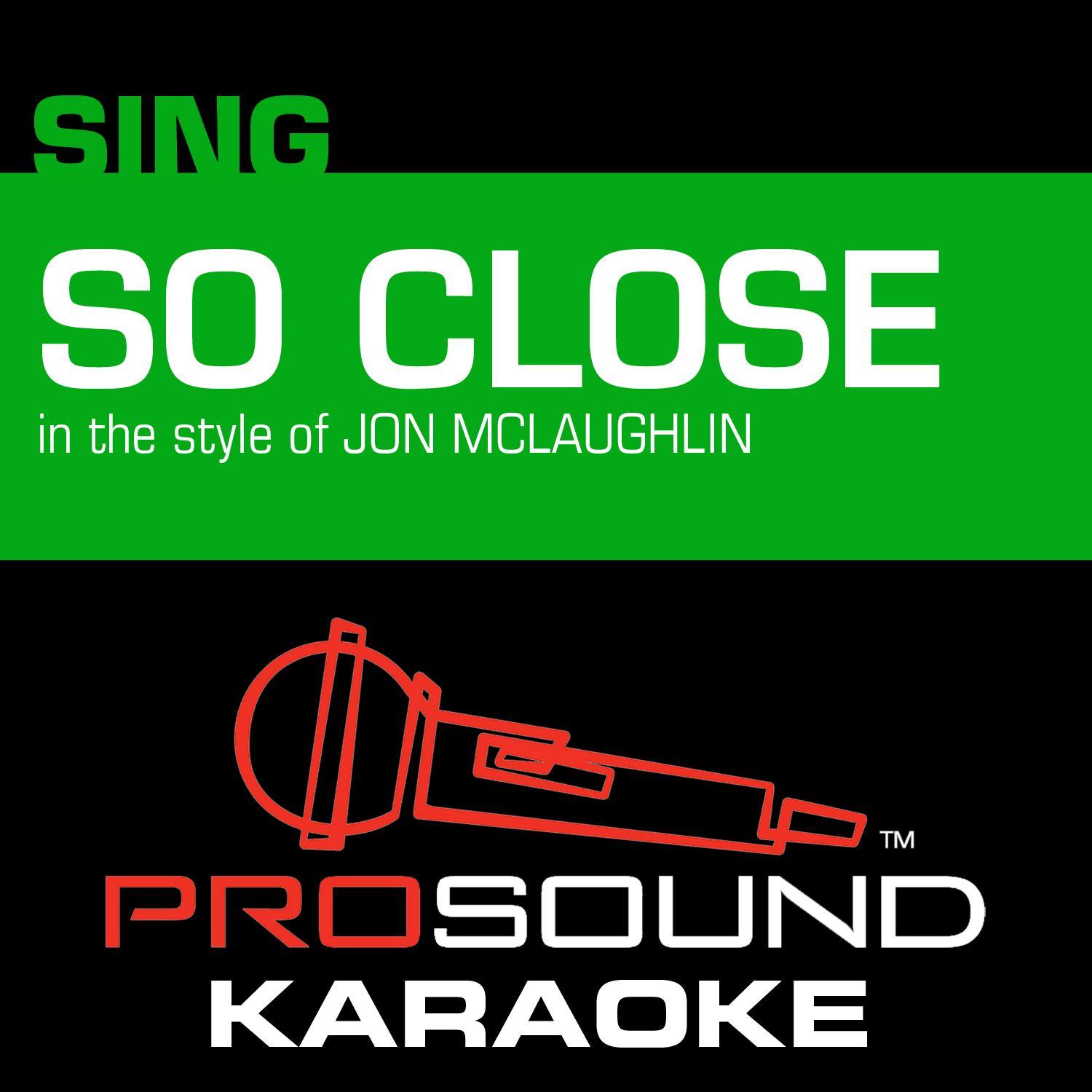 So Close (Piano Karaoke Lead Vocal Demo) ProSound Karaoke Band 单曲