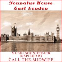 Nonnatus House East London (Music Soundtrack Inspired by Call the Midwife TV Series)