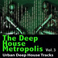 The Deep House Metropolis, Vol. 3 - Urban Deep House