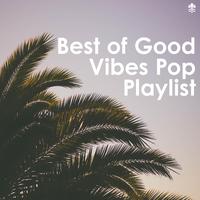 Best of Good Vibes Pop Playlist