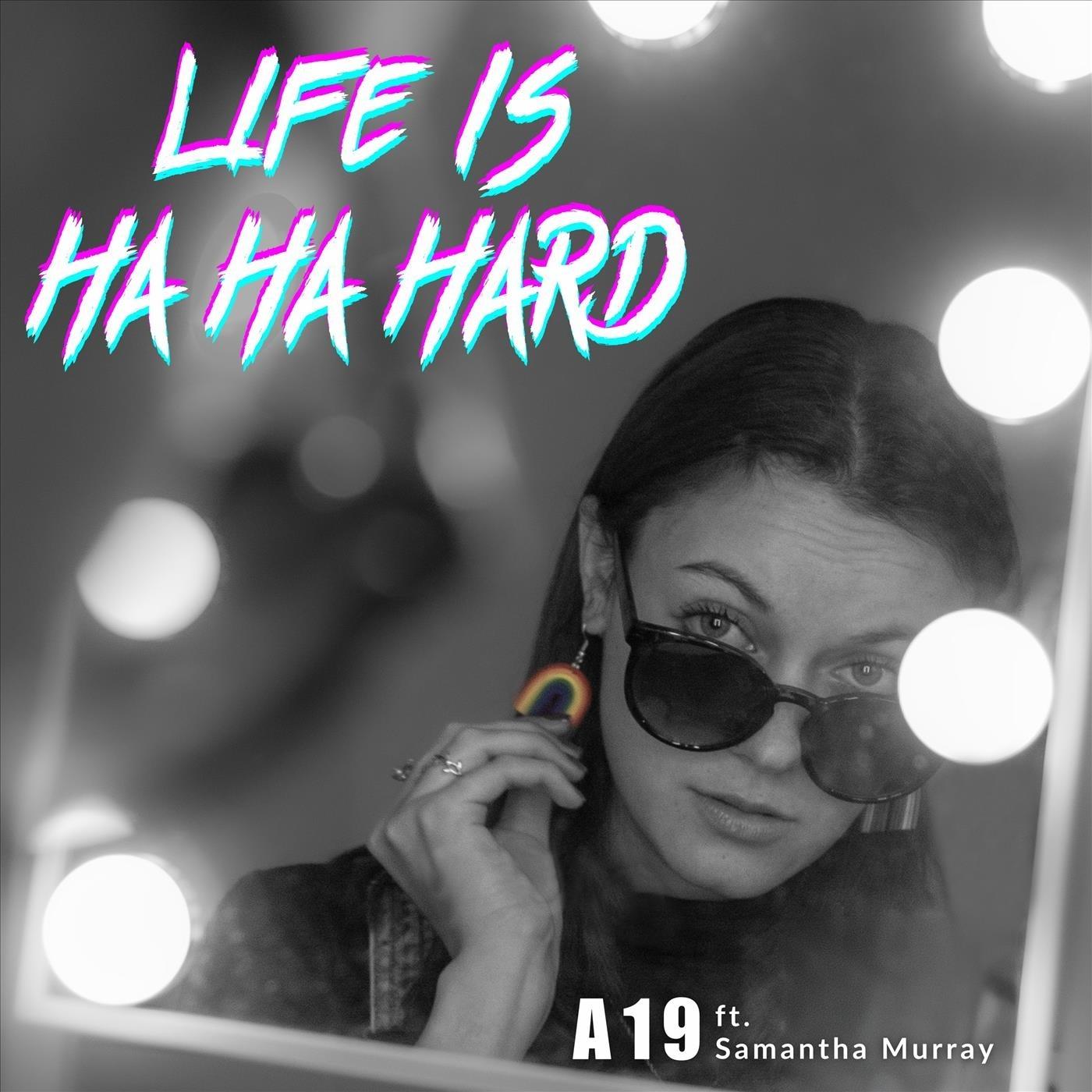 Life Is Ha Ha Hard (feat. Samantha Murray)