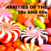 Even More Rarities of the 50s and 60s, Vol. 3