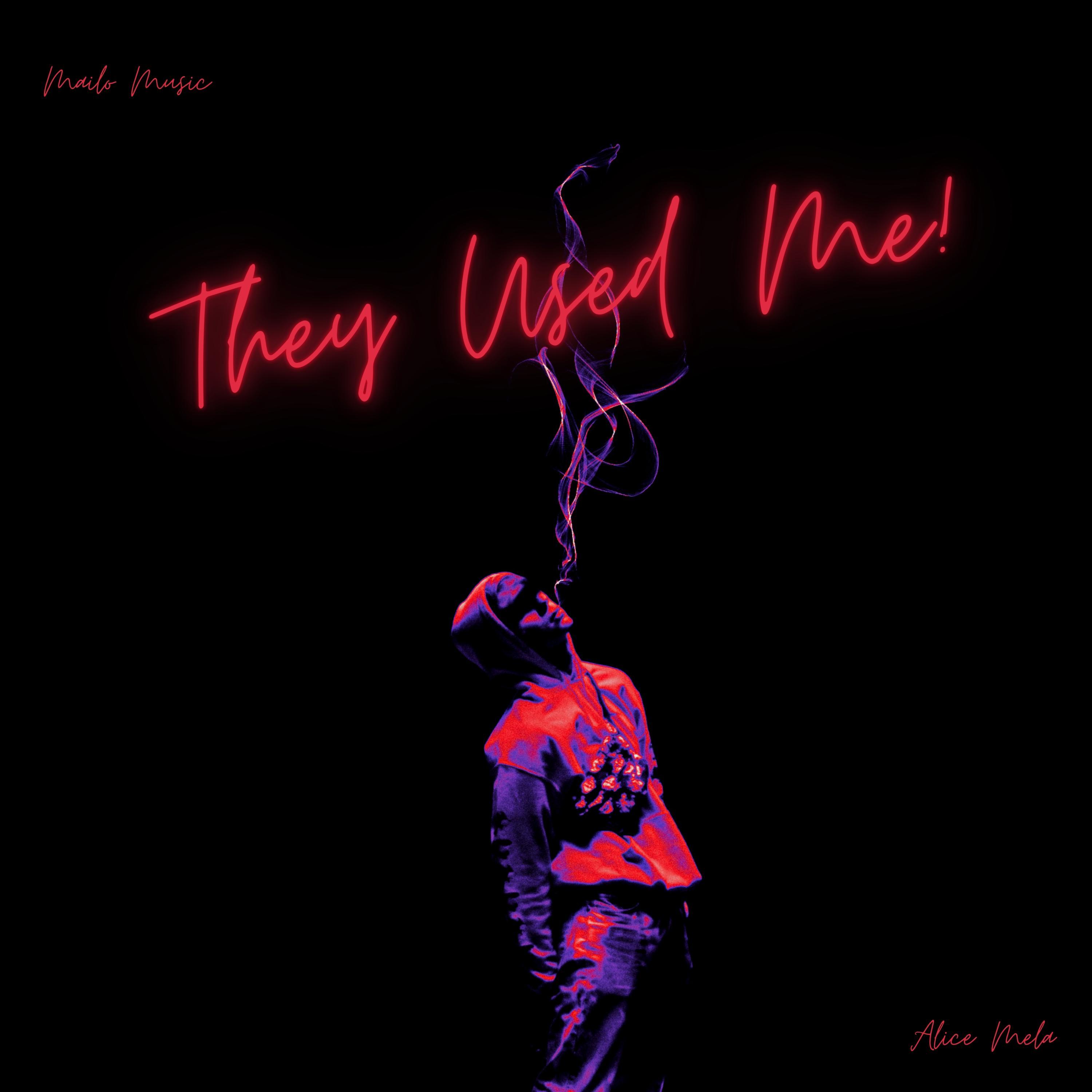 They Used Me (feat. Alice Mela)