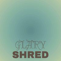 Glary Shred