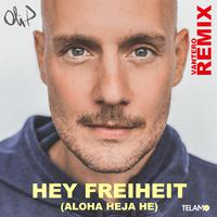 Hey Freiheit (Aloha Heja He) [Vantero Remix]