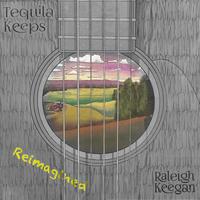 Tequila Keeps (Reimagined)